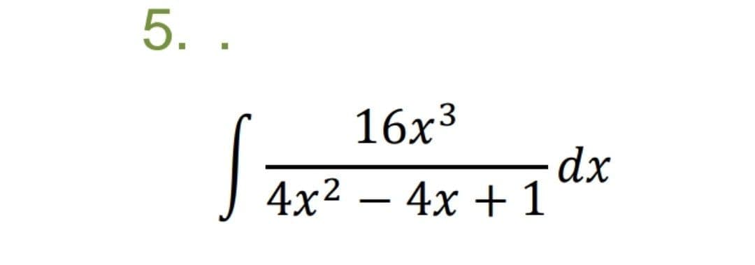 5. .
16х3
4x2 — 4х + 1
