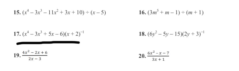 15. (x — Зx — 11x? + 3х + 10) + (х — 5)
16. (Зт* + т - 1) + (m+ 1)
17. (х* — Зx3 + 5х - 6)(х + 2)1
18. (бу? — 5у - 15)(2у + 3)"1
4x? — 2х + 6
19.
20. 6x² - x – 7
Зх + 1
2х - 3
