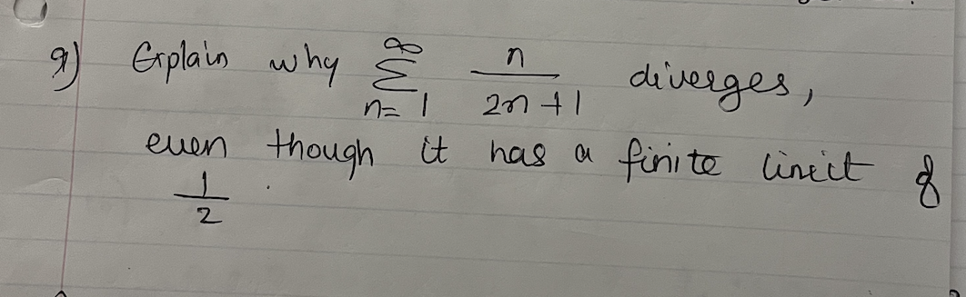 Gplain why
diverges,
n=
27 41
though it
even
has a
fini te liniit
2
