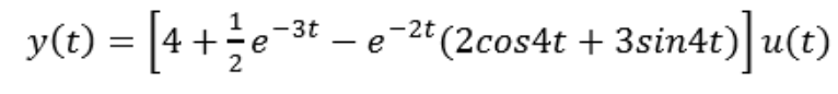 (t) = [4 + ²/2e-³t_
е
-2t (2cos4t + 3sin4t)]u(t)
e