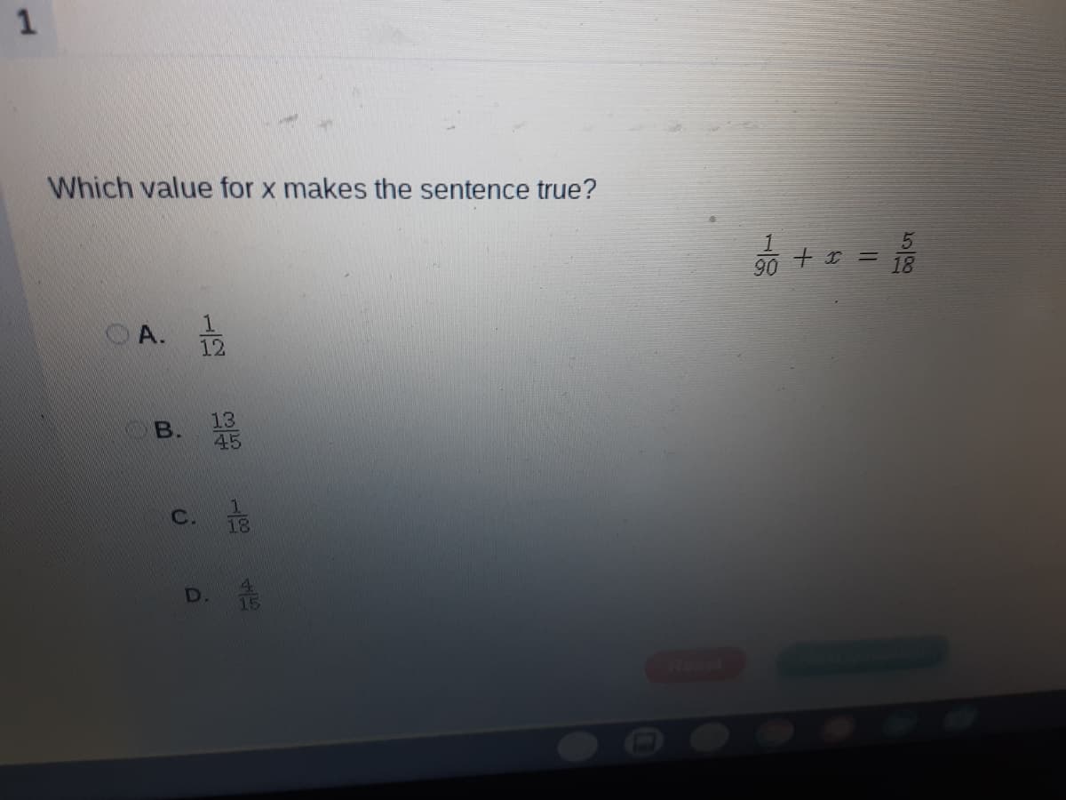 Which value for x makes the sentence true?
90 + I =
18
OA.
12
13
45
B.
C.
18
