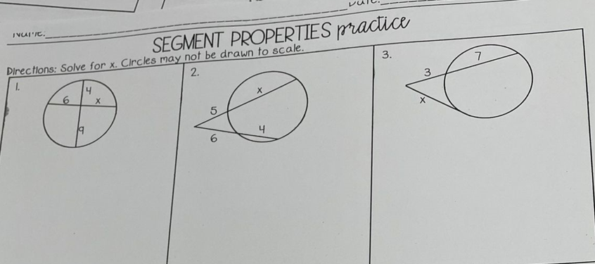IVAI'IE.
SEGMENT PROPERTIES practice
Directions: Solve for x. Clrcles may not be drawn to scale.
I.
3.
2.
7.
3.
