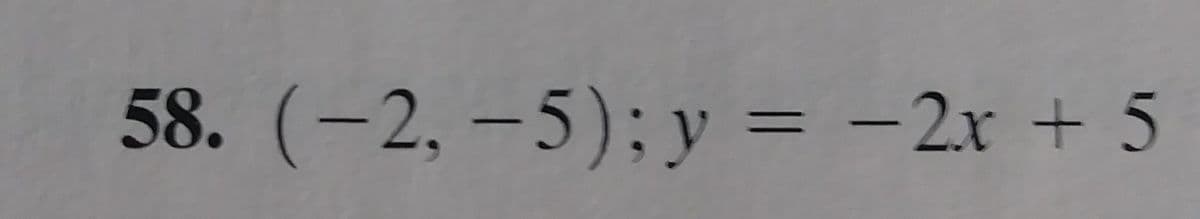 58. (-2, – 5); y = -2x + 5
