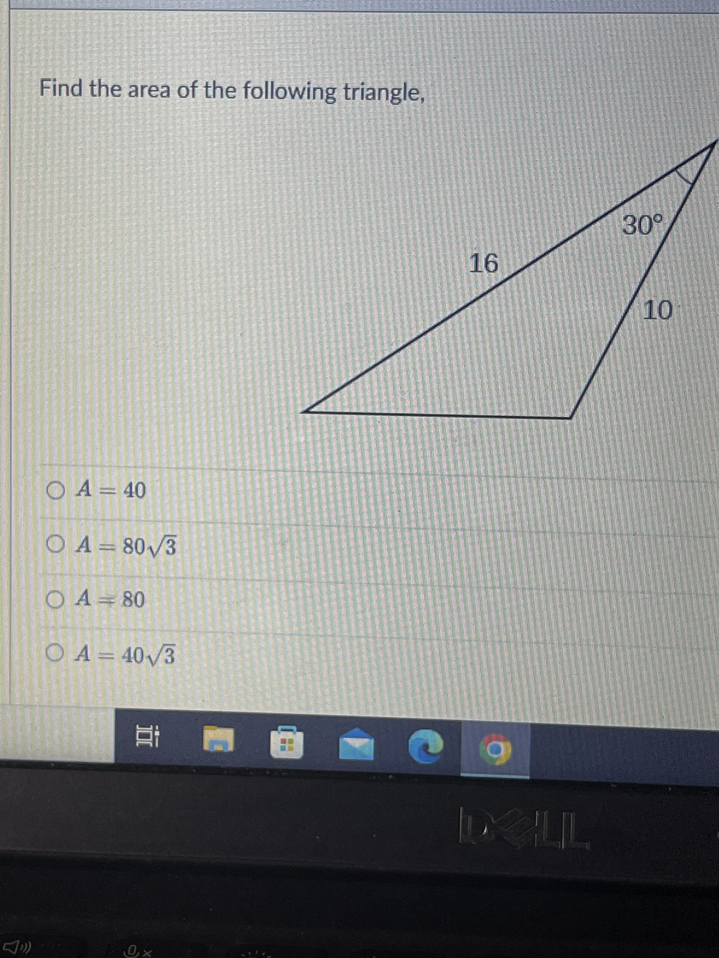 Find the area of the following triangle,
OA= 40
OA=80/3
O A= 80
O A= 40/3
RI
TH
