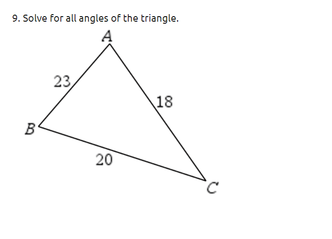9. Solve for all angles of the triangle.
A
23
18
20
