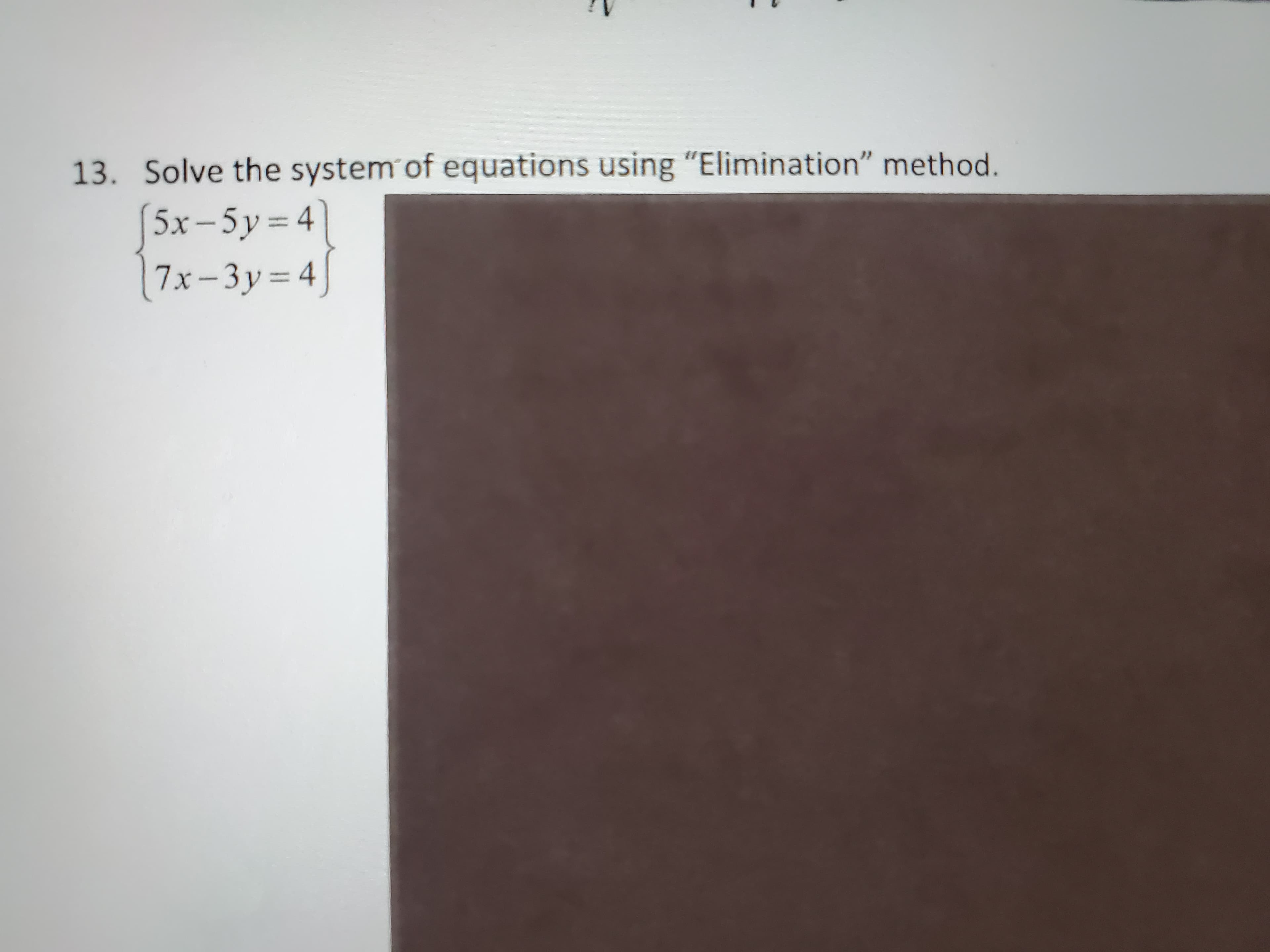 Solve the system of equations using "Elimination" method.
5x-5y 4
7x- 3y = 4]
%3D
%3D

