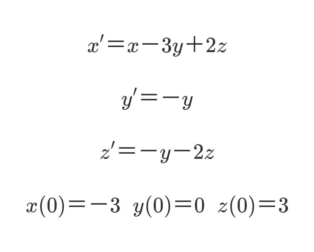 x'=x-3y+2z
y'=-y
z'=-y-2z
x(0)=-3 y(0)=0 z(0)=3
