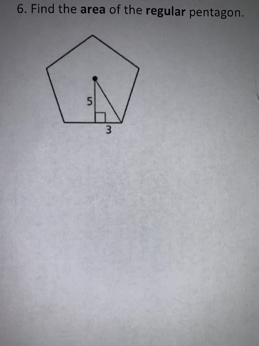 6. Find the area of the regular pentagon.
5.
3
