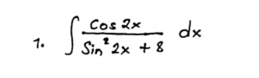 Cos 2x
dx
J Sin* 2x + 8
1.

