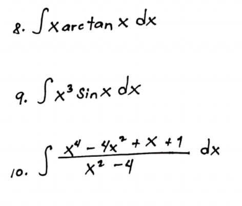 8. Sxare tan x dx
9.
Sx* Sinx dx
t" - 4x* + X + 1 du
x* -4
10.
