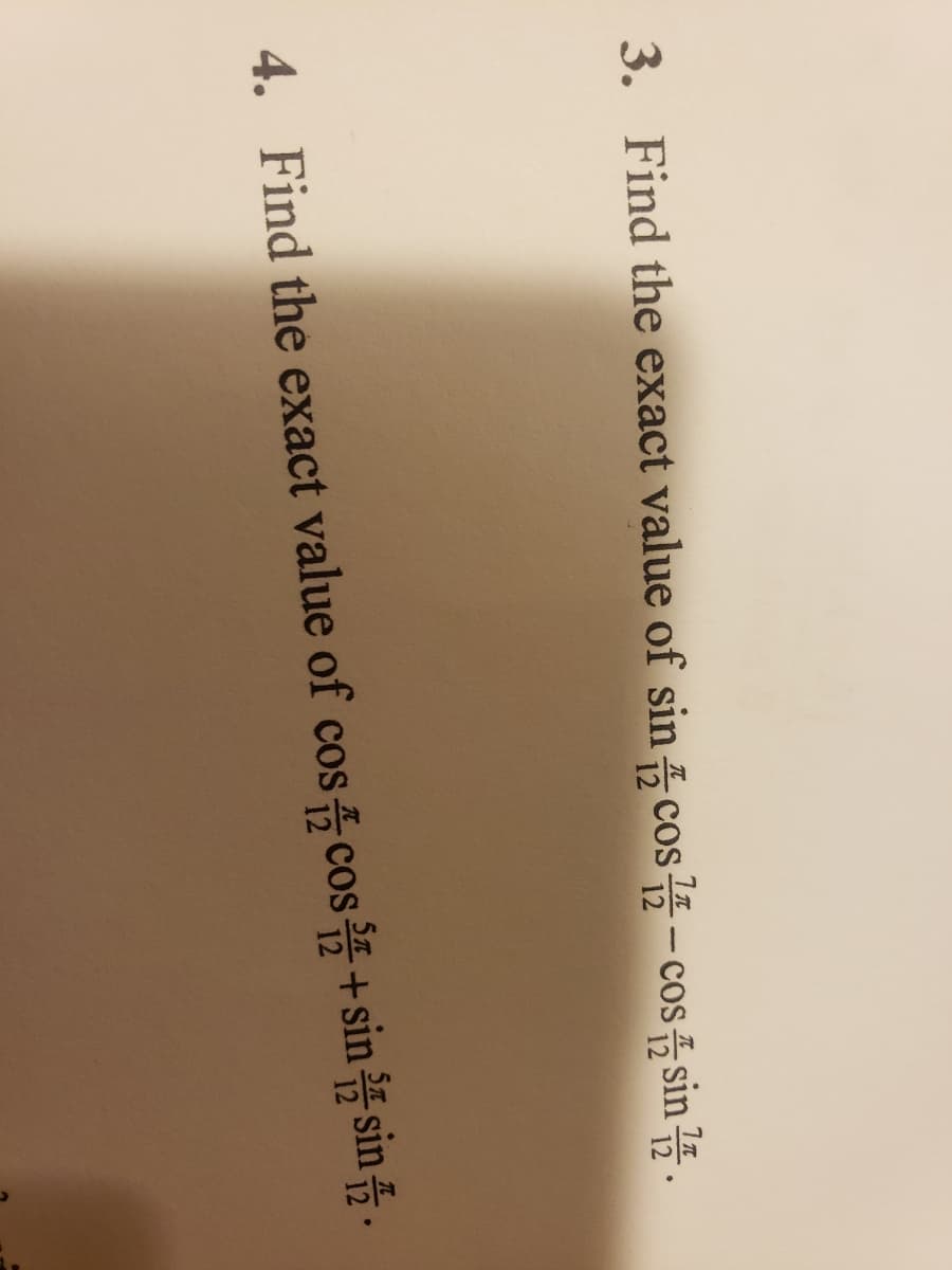 3. Find the exact value of sin cos- cos sin .
4. Find the exact value of cos cos+sin sin .
