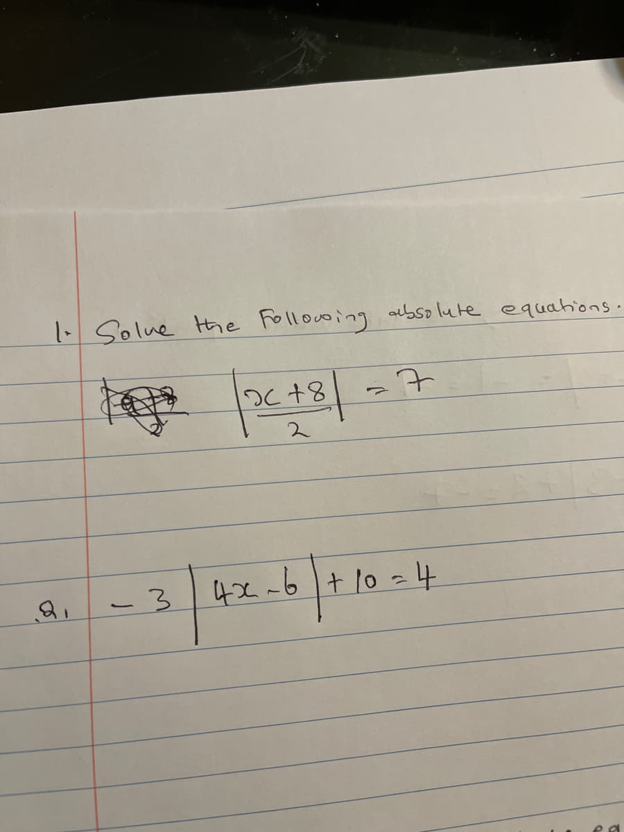 1 Solue Hhe Following albsolute equations.
7
2.
-3
4x-6/+10=
4
