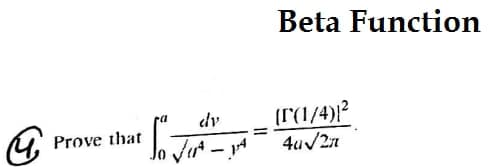 Beta Function
(r(1/4)?
4u/2n
dv
Prove that
