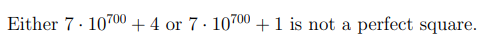 Either 7· 10700 + 4 or 7 · 1000 +1 is not a perfect square.
