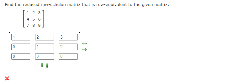 Find the reduced row-echelon matrix that is row-equivalent to the given matrix.
1 2 3
4 5 6
7 8 9
2
3
1
