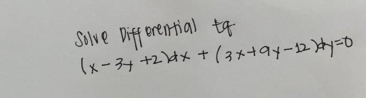 Diff erential tq
(xー} +24* + (3メ+94-12=b
Solve
