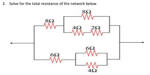 3. Solve for the total resistance of the network below.
82
2Ω
4Ω
