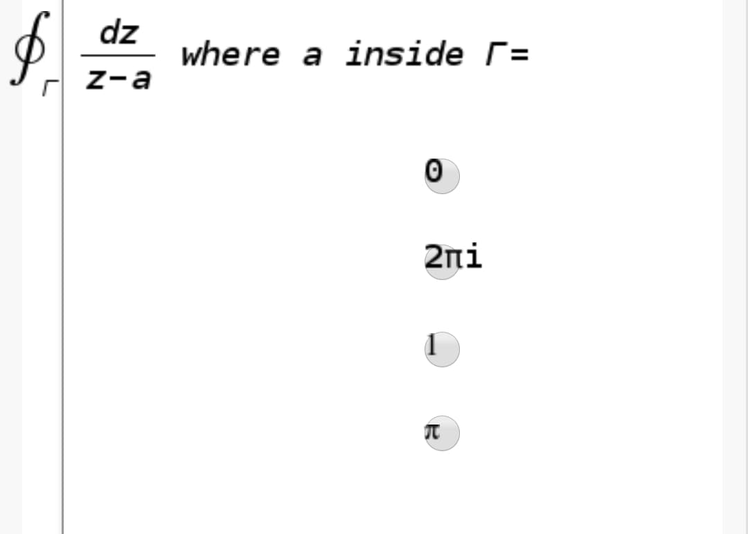 dz
where a inside r=
C z-a
2ni
