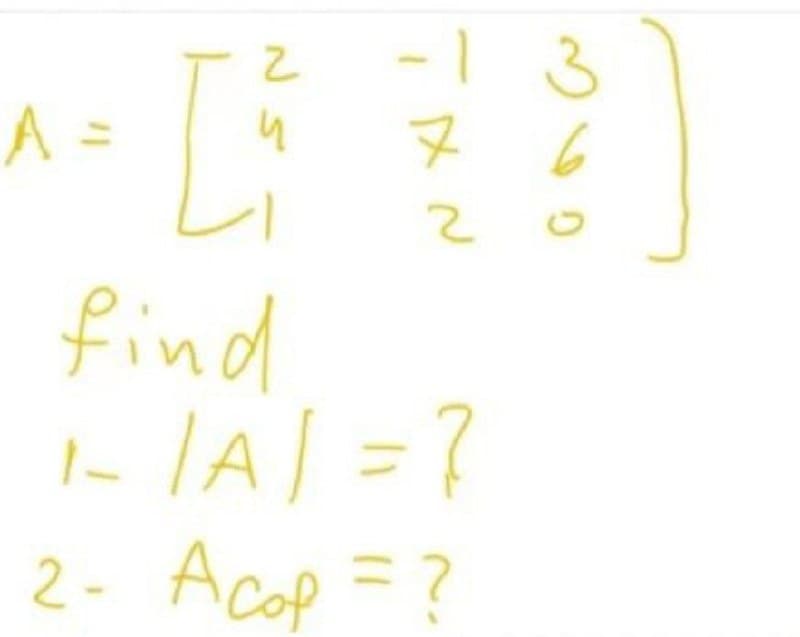 Acop
-1 3
A =
6
find
%3D
2- Acop = ?
