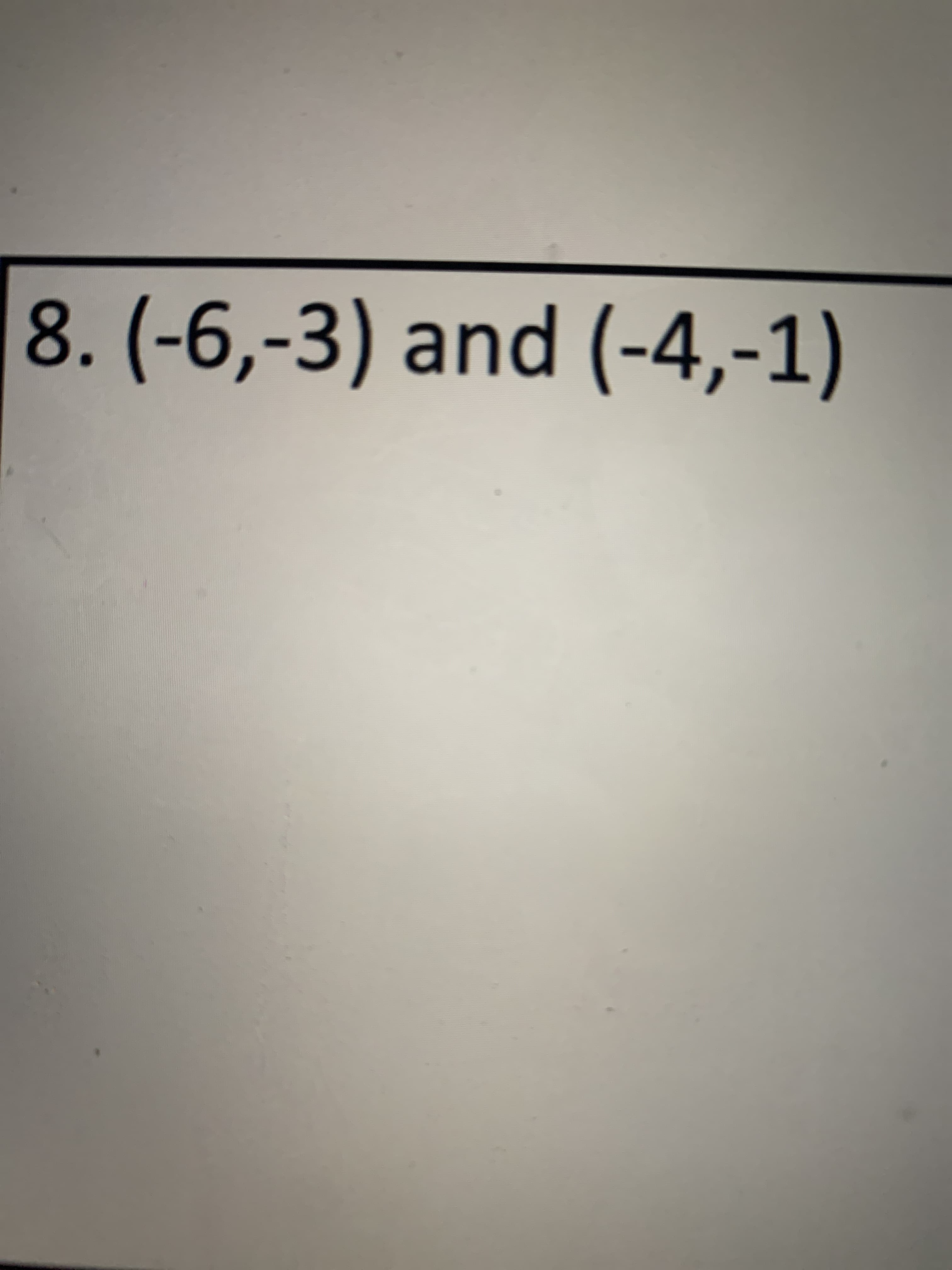 8. (-6,-3) and (-4,-1)

