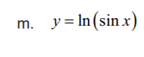 m. y= In (sin x)
