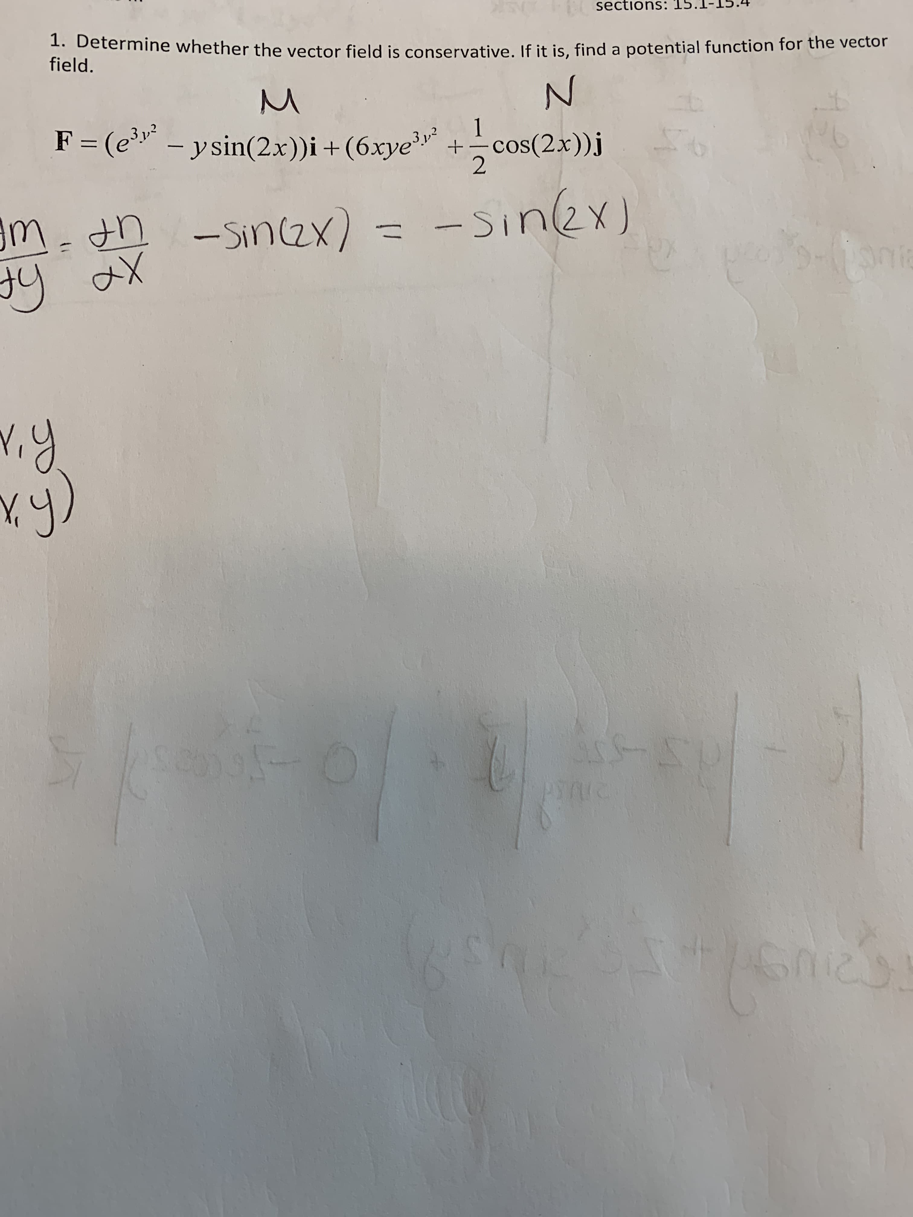 sections:
1. Determine whether the vector field is conservative, If it is, find a potential function for the vector
field.
F = (e
- ysin(2x))i+(6xye +
1
cos(2x))j
