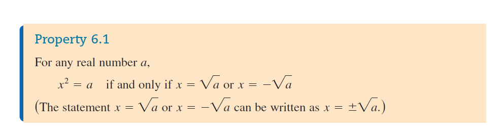 Property 6.1
For any real number a,
= Va or x = -Va
Va or x = -Va can be written as x =
x² = a if and only if x =
(The statement x =
±Va.)
