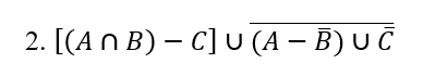 2. [(A n B) - C] U (A − B) U Č