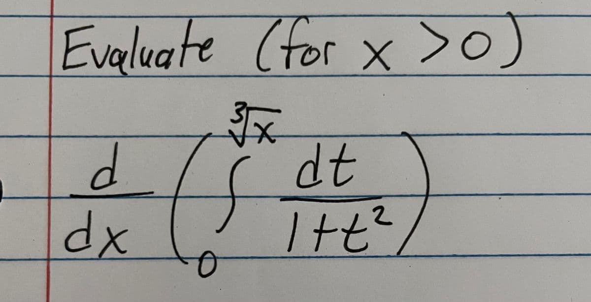 Evaluate (for x>0)
х
d
dx
3√x
dt
!
27+1