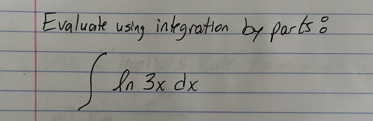 Evaluate
using integration by parts o
fle 3x dx