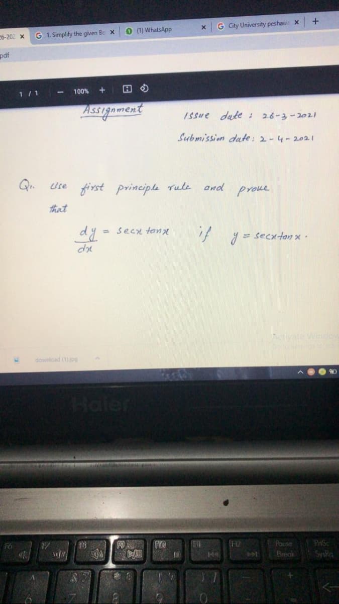 O (1) WhatsApp
G City University peshawa X
26-202 x
G 1. Simplify the given Bo X
pdf
1 /1
100%
Assignment
Issue date :
26-3-2021
Submission date: 2-4-2021
Q.
Use
first principle rule
and
proue
that
dy
= secx tanx
if
= secxton x:
Activate Window
download (1)jpg
Haler
PSH
SysRa
F6
(F2
Pause
19
Break
