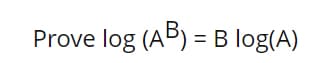 Prove log (AB) = B log(A)
