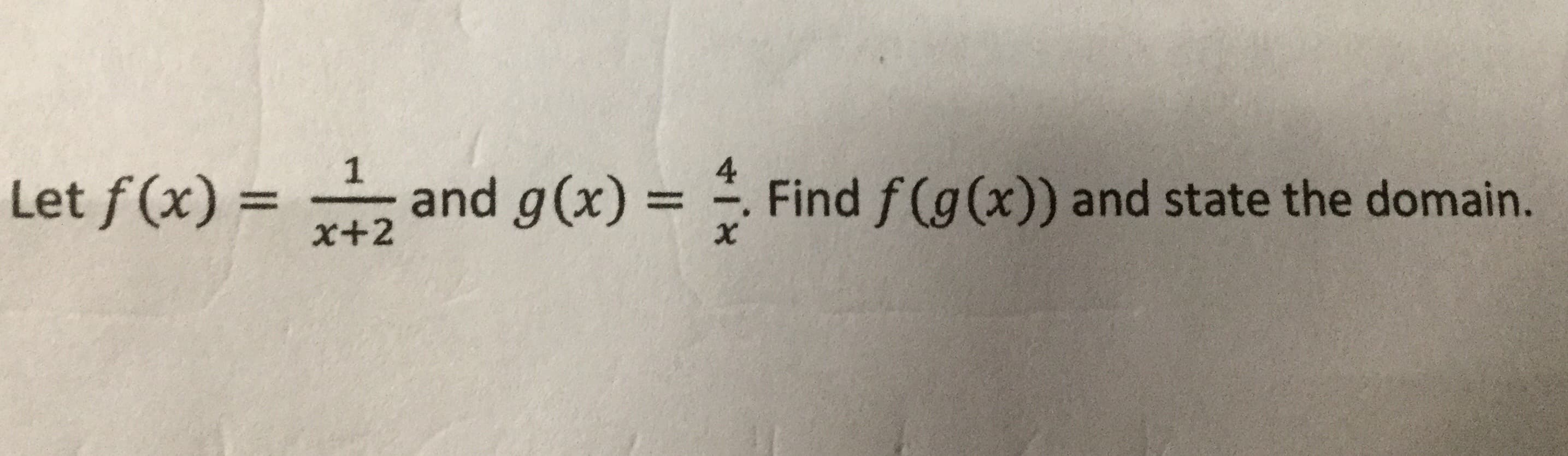 1
4
L = and g(x) = Find f(g(x)) and state the domain.
Let f (x)
%3D
%3D
x+2
