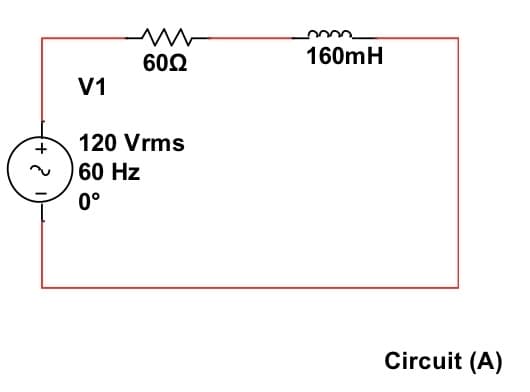 602
160mH
V1
120 Vrms
60 Hz
0°
Circuit (A)
