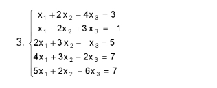 X, +2x2 - 4x3 = 3
X, - 2x2 +3 x3 = -1
3. 2х, +3x2 — Xз3 5
4x, + 3x2 - 2x 3 = 7
5x, + 2x2 - 6x3 = 7
%3D
