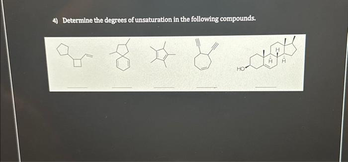 4) Determine the degrees of unsaturation in the following compounds.
84 8
HO
A