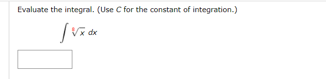 Evaluate the integral. (Use C for the constant of integration.)
x dx
