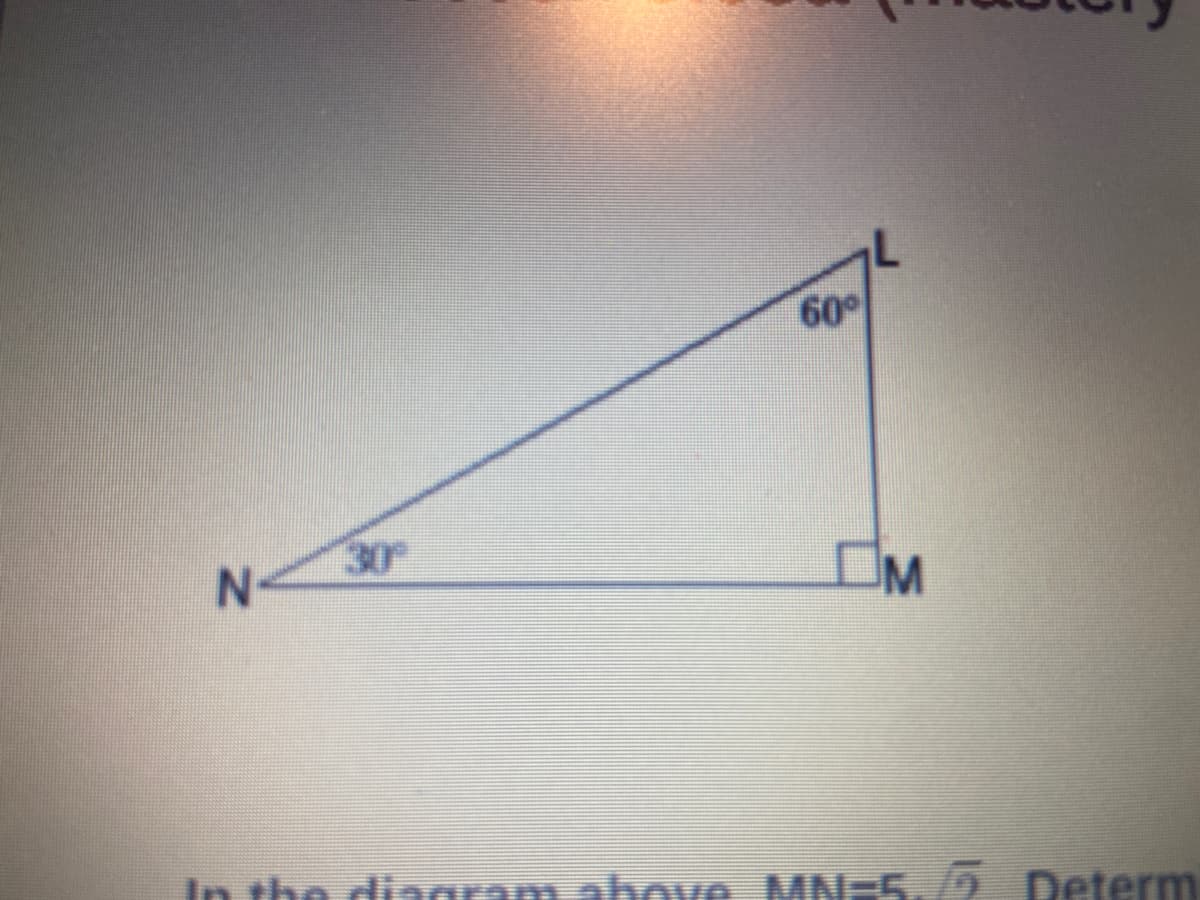 60°
30
N-
M
diagr
above MN=5./2 Determ
