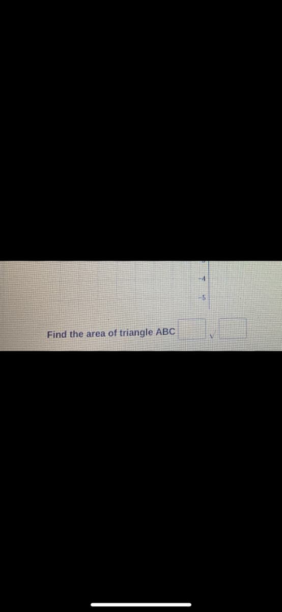 -1
-5
Find the area of triangle ABC
