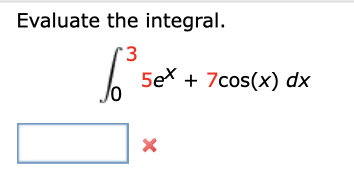 Evaluate the integral.
5ex + 7cos(x) dx
