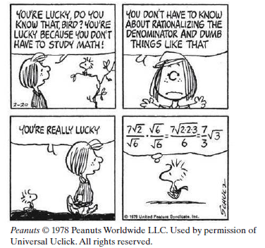 YOU'RE LUCKY, DO YOU
KNOW THAT, BIRD? YOU'RE
LUCKY BECAUSE YOU DON'T DENOMINATOR AND DUMB
HAVE TO STUDY MATH!
YOU DON'T HAVE TO KNOW
ABOUT RATIONALIZING THE
THINGS LIKE THAT
2-20
YoU'RE REALLY LUCKY
7VE VE /223 7Za
n Unted Foalvre Syedikate, Inc.
Peanuts © 1978 Peanuts Worldwide LLC. Used by permission of
Universal Uclick. All rights reserved.
