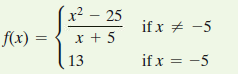 x² – 25
if x # -5
f(x) =
x + 5
13
if x = -5

