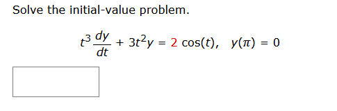 Solve the initial-value problem.
3 dy + 3t²y = 2 cos(t), y(¹) = 0
dt
