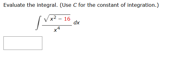Evaluate the integral. (Use C for the constant of integration.)
x² - 16
dx
+8