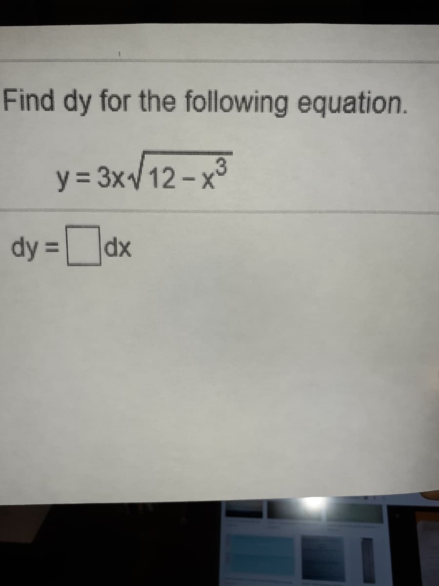 Find dy for the following equation.
y = 3x/12 - x3
.3
dy =dx
%3D
