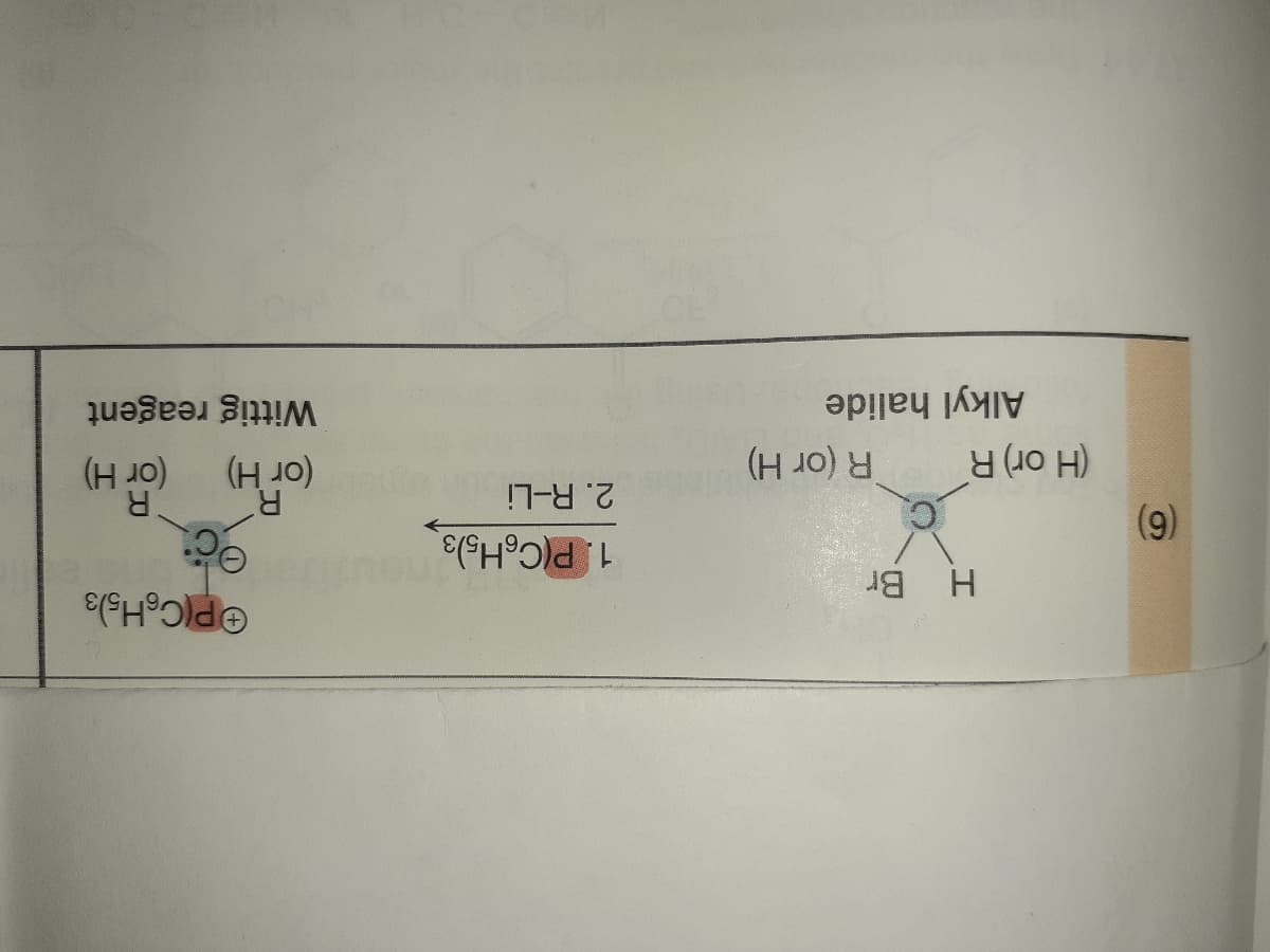 OPICHS)3
H Br
1. P(CH5)3
(9)
(H or) R
R
(or H)
R.
(or H)
R (or H)
2. R-Li
Wittig reagent
Alkyl halide
