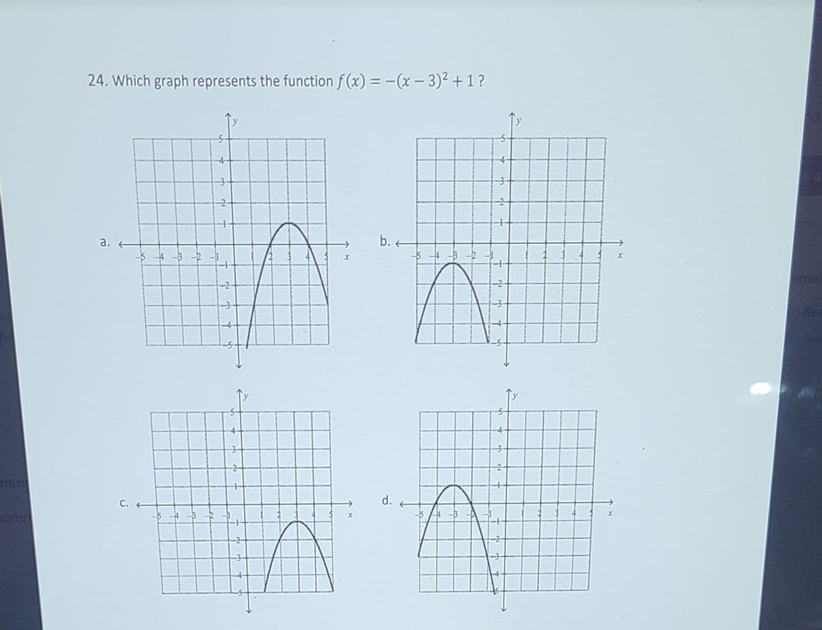 24. Which graph represents the function f(x) = -(x – 3)² + 1 ?
a.
b. 4
me
Rer
mm
d.
comm

