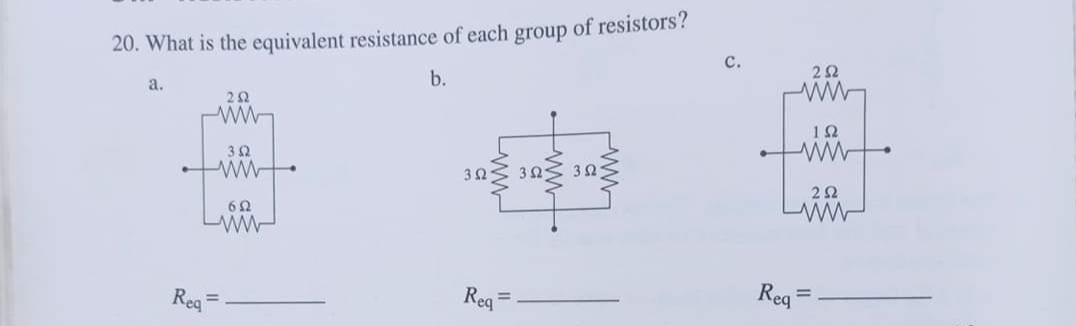 20. What is the equivalent resistance of each group of resistors?
b.
с.
22
a.
12
3Ω
22
Reg
Reg
Reg
