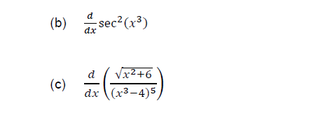 d
(b)
a sec?(x³)
Vx2+6
d
(c)
dx (x3-4)5
