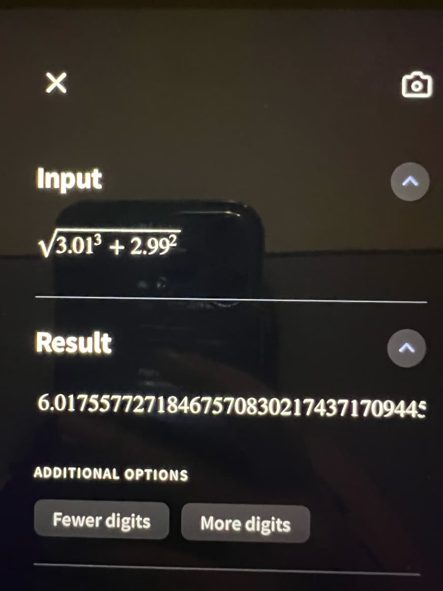 X
Input
√3.01³ + 2.99²
Result
6.017557727184675708302174371709445
ADDITIONAL OPTIONS
Fewer digits More digits